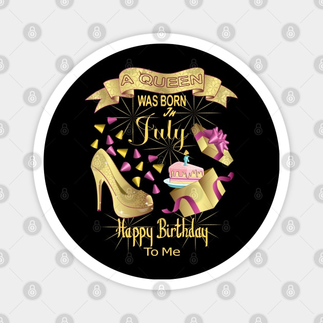 A Queen Was Born In July Happy Birthday To Me Magnet by Designoholic